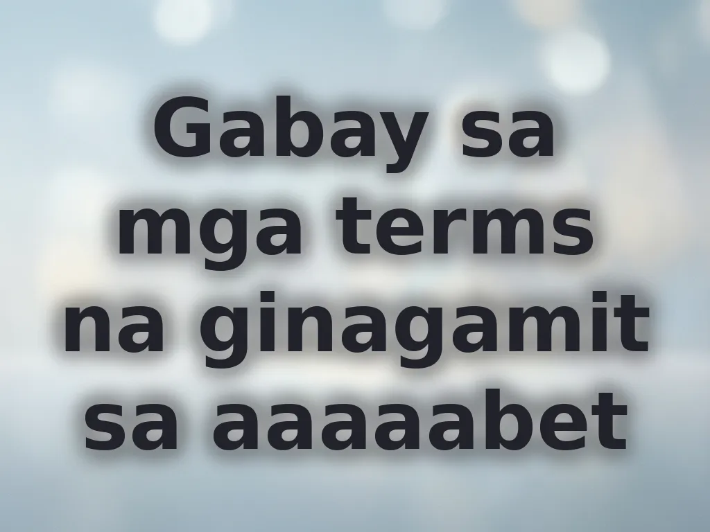 Gabay sa mga terms na ginagamit sa aaaaabet